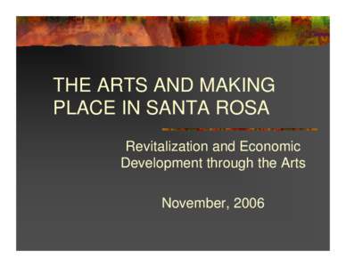 THE ARTS AND MAKING PLACE IN SANTA ROSA
