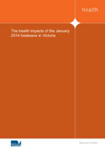 The health impacts of the January 2014 heatwave in Victoria Department of Health  The health impacts of the January