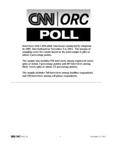 Interviews with 1,010 adult Americans conducted by telephone by ORC International on November 2-4, 2012. The margin of sampling error for results based on the total sample is plus or minus 3 percentage points. The sample