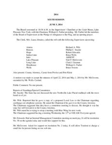 2014 SIXTH SESSION JUNE 5, 2014 The Board convened at 10:30 A.M. in the Supervisors’ Chambers at the Court House, Lake Pleasant, New York, with the Chairman, William G. Farber presiding. Mr. Farber led the members of t