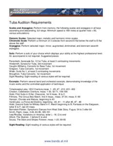 Tuba Audition Requirements Scales and Arpeggios: Perform from memory, the following scales and arpeggios in all keys ascending and descending, full range. Minimum speed is 16th notes at quarter note = 80, various articul