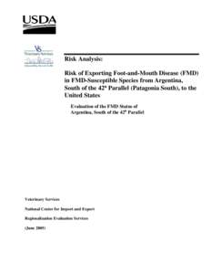 Risk Analysis: Risk of Exporting Foot-and-Mouth Disease (FMD) in FMD-Susceptible Species from Argentina, South of the 42° Parallel (Patagonia South), to the United States Evaluation of the FMD Status of