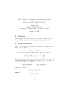 The Fourier transform of spherical surface measure and radial functions Jordan Bell  Department of Mathematics, University of Toronto October 30, 2014