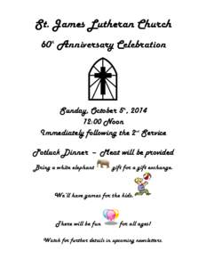 St. James Lutheran Church 60 Anniversary Celebration th Sunday, October 5th, [removed]:00 Noon