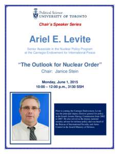 Chair’s Speaker Series  Ariel E. Levite Senior Associate in the Nuclear Policy Program at the Carnegie Endowment for International Peace