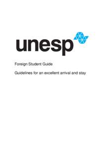 Foreign Student Guide Guidelines for an excellent arrival and stay Welcome to UNESP!  We hope that your stay in Brazil passes according to your