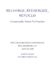 RECHARGE, REENERGIZE, REFOCUS Crossroads: Vision To Practice  VDE CROSSROADS CONFERENCE