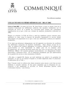 Pour diffusion immédiate  COLLECTES DES MATIÈRES RÉSIDUELLES – BILAN 2002 Lévis, le 5 juin 2003 – Le maire de Lévis, M. Jean Garon, a tracé ce matin l’état de la situation concernant les différentes collect