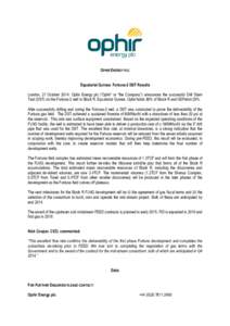 OPHIR ENERGY PLC Equatorial Guinea: Fortuna-2 DST Results London, 21 October 2014: Ophir Energy plc (“Ophir” or “the Company”) announces the successful Drill Stem Test (DST) on the Fortuna-2 well in Block R, Equa