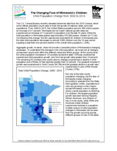 The Changing Face of Minnesota’s Children: Child Population Change from 2000 to 2010 The U.S. Census Bureau recently released decennial data from the 2010 Census, which