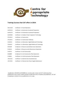 Training Courses that CAT offers in 2014: AHC21210 Certificate II in Rural Operations  AUR10112