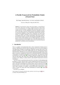 A Flexible Framework for Probabilistic Models of Social Trust Bert Huang, Angelika Kimmig , Lise Getoor, and Jennifer Golbeck University of Maryland, College Park, MDAbstract. In social networks, notions such as