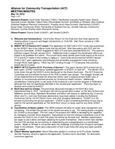 Alliance for Community Transportation (ACT) MEETING MINUTES May 16, 2012 Page 1 of 2  Members Present: Carol Gulla, Secretary (TASC); Deb Bartley (Lamprey Health Care); Sharon