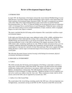 Review of Development Impacts Report I. INTRODUCTION In April 1987, the Department of the Interior released the Arctic National Wildlife Refuge Coastal Plain Resource Assessment: Report and Recommendation to the Congress