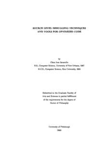 SOURCE LEVEL DEBUGGING TECHNIQUES AND TOOLS FOR OPTIMIZED CODE by Clara Ines Jaramillo B.S., Computer Science, University of New Orleans, 1987