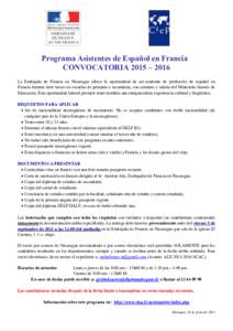 Programa Asistentes de Español en Francia CONVOCATORIA 2015 – 2016 La Embajada de Francia en Nicaragua ofrece la oportunidad de ser ayudante de profesores de español en Francia durante siete meses en escuelas de prim