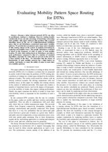 Evaluating Mobility Pattern Space Routing for DTNs ∗ J´er´emie Leguay,∗† Timur Friedman,∗ Vania Conan† Universit´e Pierre et Marie Curie, Laboratoire LiP6–CNRS