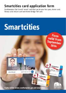 Smartcities card application form Southampton City Council ‘smart’ card that can be your bus pass, donor card, library card, leisure card and Itchen Bridge Toll card. Smartcities Form