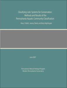 Classifying Lotic Systems for Conservation: Methods and Results of the Pennsylvania Aquatic Community Classification Mary C Walsh, Jeremy Deeds, and Betsy Nightingale  June 2007
