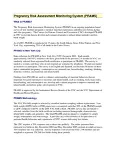 Pregnancy Risk Assessment Monitoring System (PRAMS) What is PRAMS? The Pregnancy Risk Assessment Monitoring System (PRAMS) is an ongoing population-based survey of new mothers designed to monitor maternal experiences and