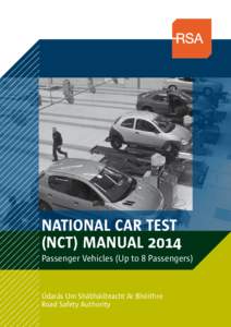 NATIONAL CAR TEST (NCT) MANUAL 2014 Passenger Vehicles (Up to 8 Passengers) Údarás Um Shábháilteacht Ar Bhóithre Road Safety Authority