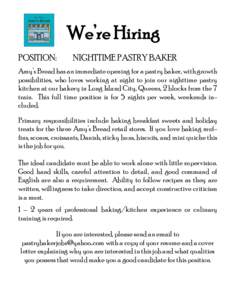 We’re Hiring POSITION: NIGHTTIME PASTRY BAKER  Amy’s Bread has an immediate opening for a pastry baker, with growth