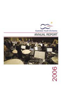 2006  ANNUAL REPORT CONTENTS Australian Youth Orchestra - Our Vision