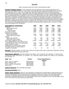 158  SULFUR (Data in thousand metric tons of sulfur unless otherwise noted) Domestic Production and Use: In 2010, elemental sulfur and byproduct sulfuric acid were produced at 114 operations in 29 States and the U.S. Vir