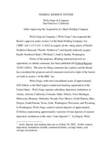 FEDERAL RESERVE SYSTEM Wells Fargo & Company San Francisco, California Order Approving the Acquisition of a Bank Holding Company Wells Fargo & Company (“Wells Fargo”) has requested the Board’s approval under sectio