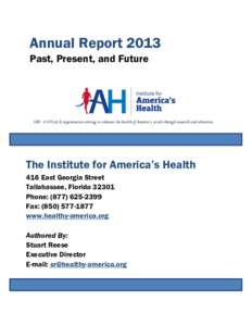Annual Report 2013 Past, Present, and Future IAH: A 501(c)(3) organization striving to enhance the health of America’s youth through research and education.  The Institute for America’s Health