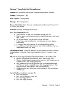 Nexavar® (sorafenib) for Kidney Cancer Nexavar is a medication used to treat advanced kidney cancer in adults Dosage: 400mg twice a day How supplied: 200mg tablets Storage: Room temperature. Route of Administration: Nex