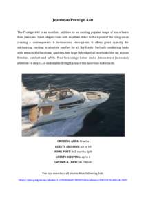 Jeanneau Prestige 440 The Prestige 440 is an excellent addition to an existing popular range of motorboats from Jeanneau. Sport, elegant lines with excellent detail to the layout of the living space creating a contempora