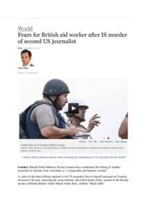 World Fears for British aid worker after IS murder of second US journalist Date September 3, 2014  Nick Miller
