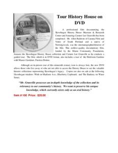 Tour History House on DVD A professional film documenting the Skowhegan History House Museum & Research Center and featuring Curator Lee Granville has been completed. Mr. Allen Baldwin of Catama Film and