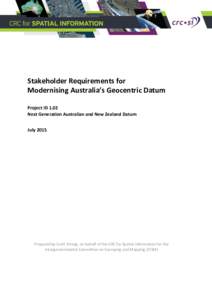 Stakeholder Requirements for Modernising Australia’s Geocentric Datum Project ID 1.02 Next Generation Australian and New Zealand Datum July 2015