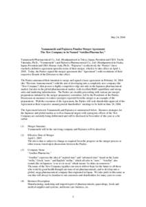 May 24, 2004  Yamanouchi and Fujisawa Finalize Merger Agreement The New Company to be Named “Astellas Pharma Inc.” Yamanouchi Pharmaceutical Co., Ltd. (Headquartered in Tokyo, Japan; President and CEO: Toichi Takenak