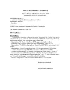 RIDGEFIELD PENSION COMMISSION Special Meeting of Wednesday, August 6, 2014 (Continuation of July 30, 2014 Meeting) MEMBERS PRESENT: Aaronson, Campbell, Christiansen, Connors, Seibert MEMBERS ABSENT: