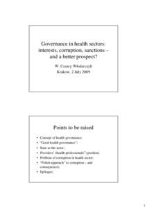 Governance in health sectors: interests, corruption, sanctions – and a better prospect? W. Cezary Wlodarczyk Krakow, 2 July 2009