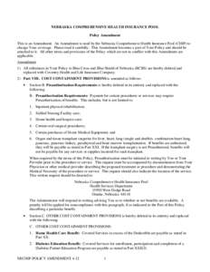 NEBRASKA COMPREHENSIVE HEALTH INSURANCE POOL Policy Amendment This is an Amendment. An Amendment is used by the Nebraska Comprehensive Health Insurance Pool (CHIP) to change Your coverage. Please read it carefully. This 