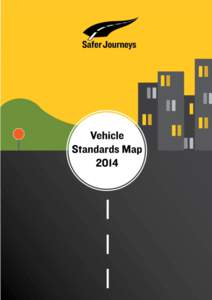 Contents Safer Journeys 3  What is the purpose of the Vehicle Standards Map?