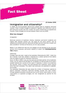 15 October[removed]Immigration and citizenship* In 2008, the Commonwealth Government passed laws to recognise same-sex couples. These included changes to Australia’s migration and citizenship rules to give same-sex coupl