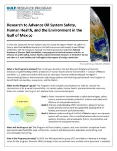 Research to Advance Oil System Safety, Human Health, and the Environment in the Gulf of Mexico In 2010, the Deepwater Horizon explosion and fire caused the largest offshore oil spill in U.S. history, which had significan