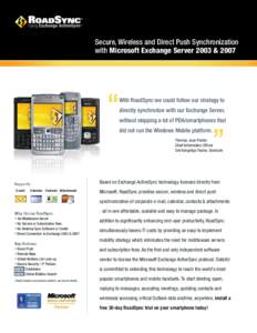 Secure, Wireless and Direct Push Synchronization with Microsoft Exchange Server 2003 & 2007 directly synchronize with our Exchange Server,  “