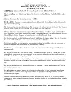 TOWN OF EAST KINGSTON, NH SELECTMEN’S PUBLIC MEETING MINUTES MONDAY, AUGUST 4, 2014 ATTENDING: Selectmen Matthew B. Dworman, Ronald F. Morales & Richard S. Poelaert. Others Attending: Matt Gallant, Road Agent, John Con