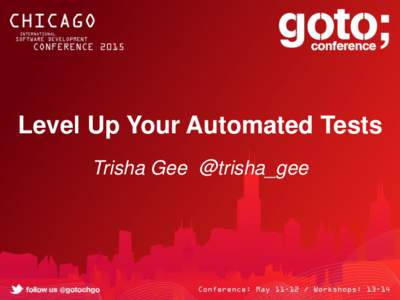 Level Up Your Automated Tests Trisha Gee @trisha_gee Using <Technology X> Will Fix Your Problems