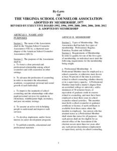 By-Laws Of THE VIRGINIA SCHOOL COUNSELOR ASSOCIATION ADOPTED BY MEMBERSHIP, 1977 REVISED BY EXECUTIVE BOARD 1992, 1996, 1999, 2000, 2004, 2006, 2010, 2012