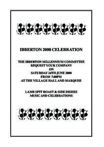 IBBERTON 2000 CELEBRATION THE IBBERTON MILLENNIUM COMMITTEE REQUEST YOUR COMPANY ON SATURDAY 24TH JUNE 2000 FROM 7.00PM