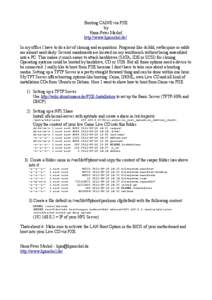 Booting CAINE via PXE by Hans-Peter Merkel http://www.hpmerkel.de/ In my office I have to do a lot of cloning and acquisition. Programs like dc3dd, ewfacquire or sshfs are almost used daily. Several mainboards are locate