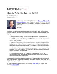 6 Essential Tasks of the Board and the CEO By: Ben Heineman, Jr. October 16, 2013 In this week’s article on CorpCounsel.com, “Boards, CEOs, and CSuite Compliance,” Scott Killingsworth argues that there is more for 