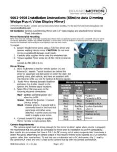 [removed]Installation Instructions (Slimline Auto Dimming Wedge Mount Video Display Mirror) IMPORTANT: Check kit contents and read instructions before installing. For the latest full color instructions please visit www.